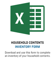 HOUSEHOLD CONTENTS INVENTORY FORM Download and use this form to complete an inventory of your household contents.